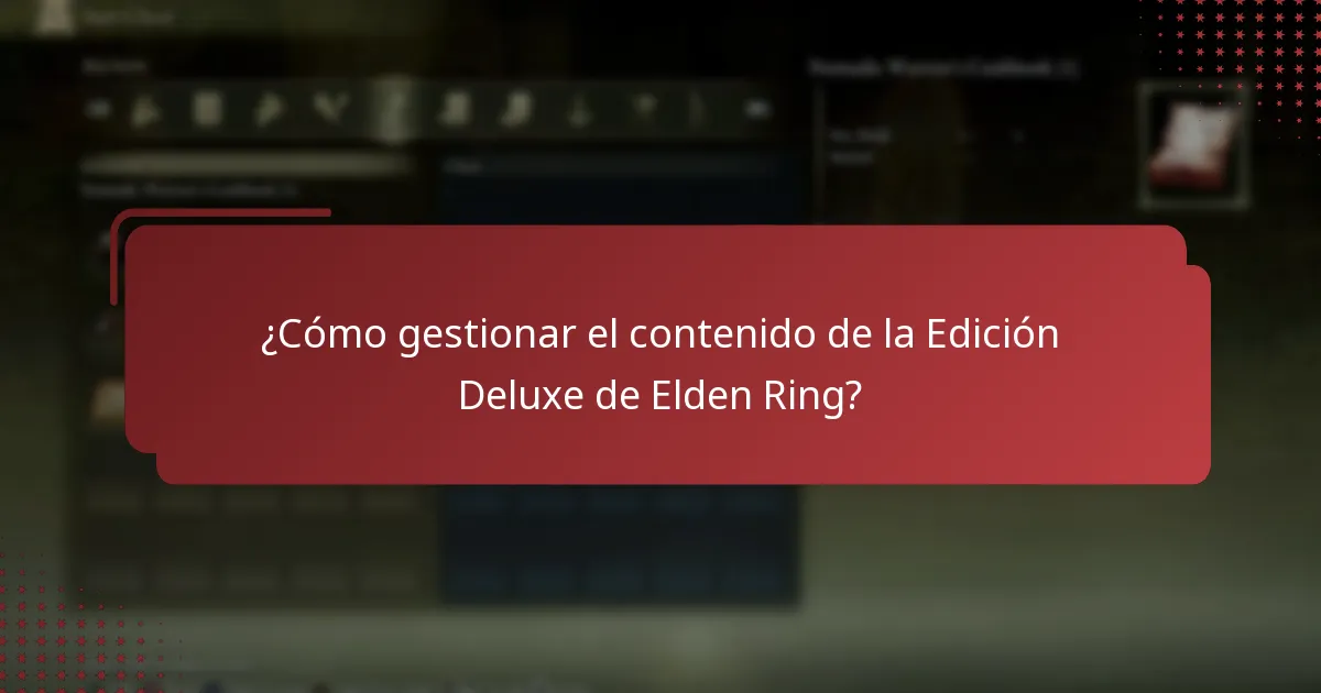¿Cómo gestionar el contenido de la Edición Deluxe de Elden Ring?