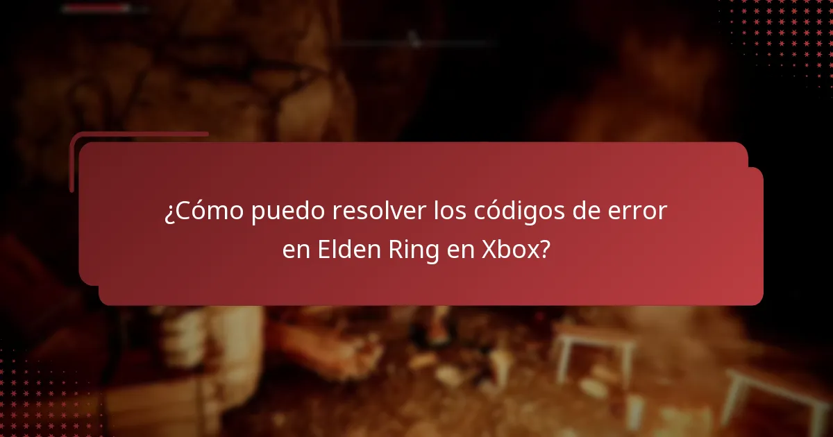 ¿Cómo puedo resolver los códigos de error en Elden Ring en Xbox?