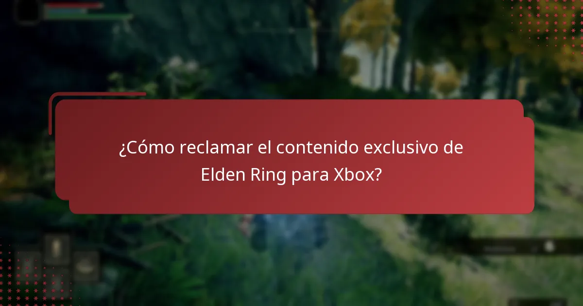 ¿Cómo reclamar el contenido exclusivo de Elden Ring para Xbox?