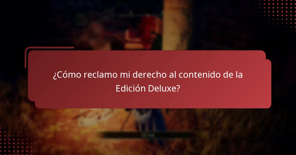 ¿Cómo reclamo mi derecho al contenido de la Edición Deluxe?