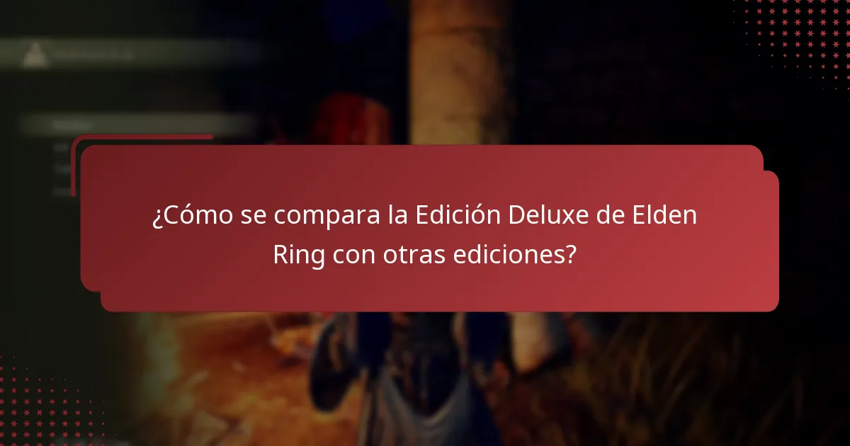 ¿Cuál es la disponibilidad de contenido para la Edición Deluxe de Elden Ring?