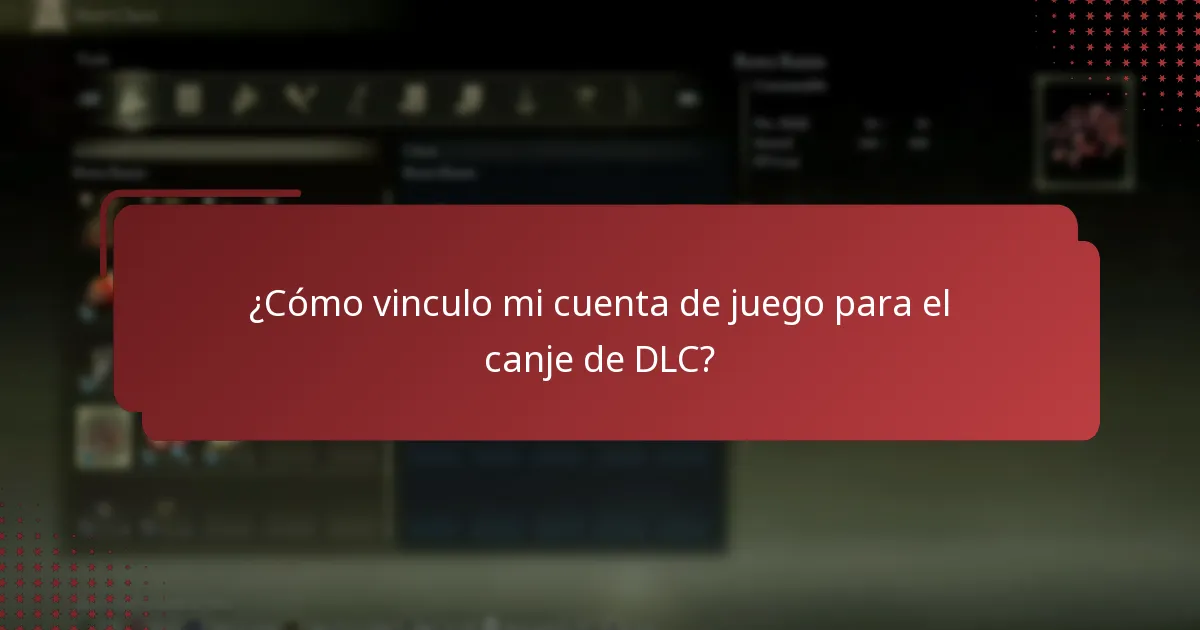 ¿Cómo vinculo mi cuenta de juego para el canje de DLC?