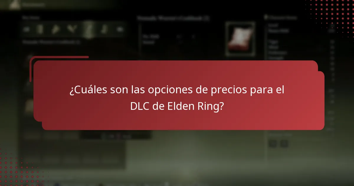 ¿Cuáles son las opciones de precios para el DLC de Elden Ring?
