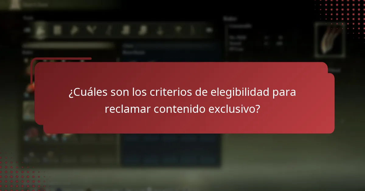 ¿Cuáles son los criterios de elegibilidad para reclamar contenido exclusivo?
