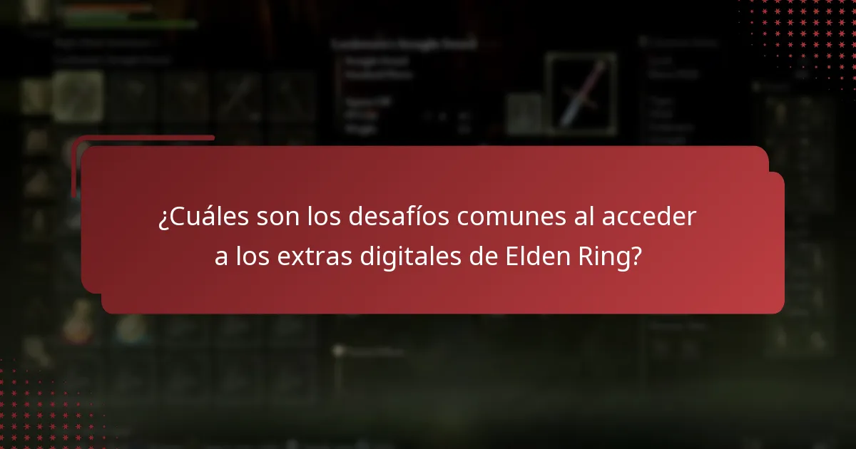 ¿Cuáles son los desafíos comunes al acceder a los extras digitales de Elden Ring?