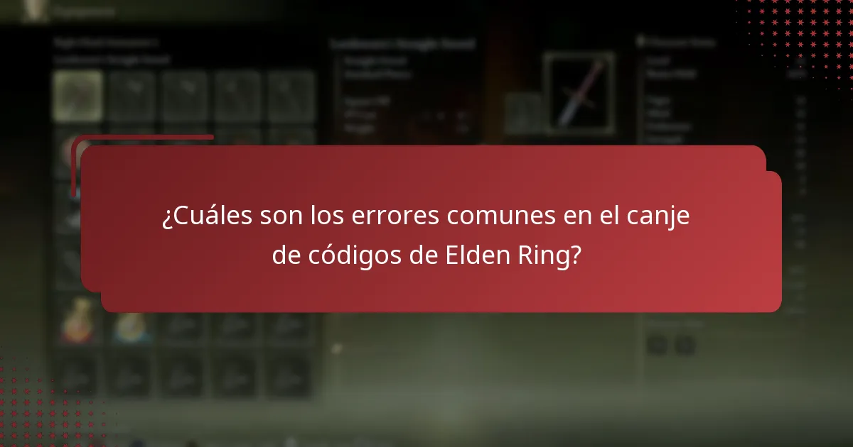 ¿Cuáles son los errores comunes en el canje de códigos de Elden Ring?