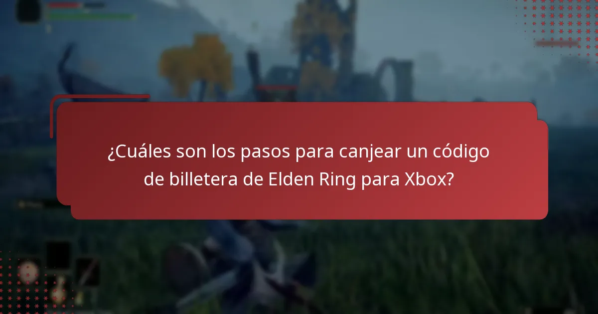 ¿Cuáles son las preguntas frecuentes comunes relacionadas con el canje de códigos de billetera de Elden Ring?