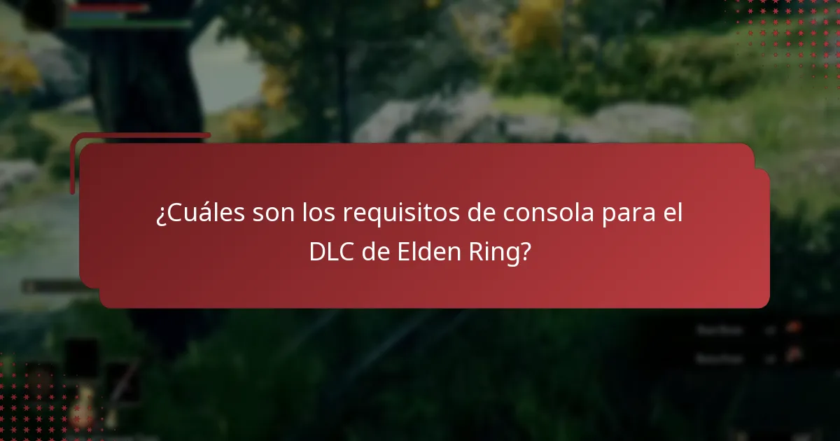 ¿Cuáles son los problemas comunes con la compatibilidad del DLC de Elden Ring?