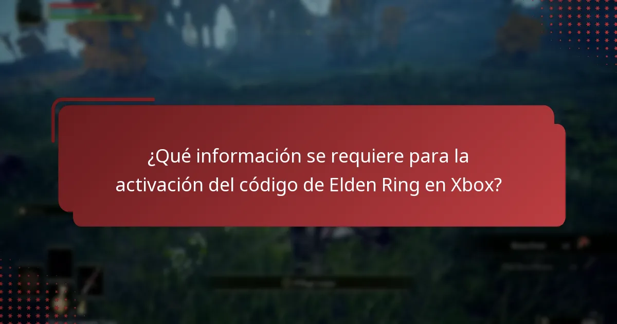 ¿Qué información se requiere para la activación del código de Elden Ring en Xbox?